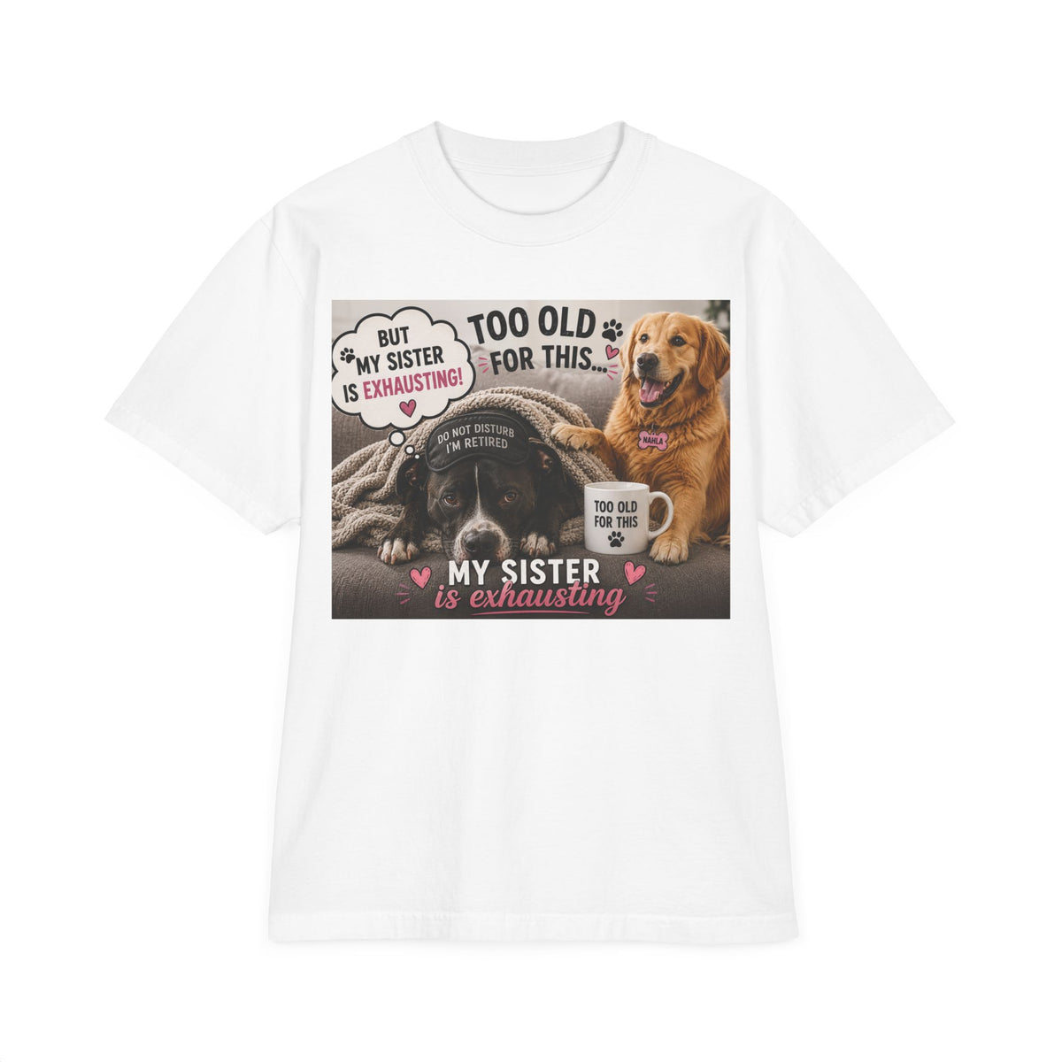 My Sister Is Exhausting T-Shirt | Funny Dog Sisters Design